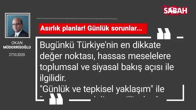 Okan Müderrisoğlu 'Asırlık planlar! Günlük sorunlar...'