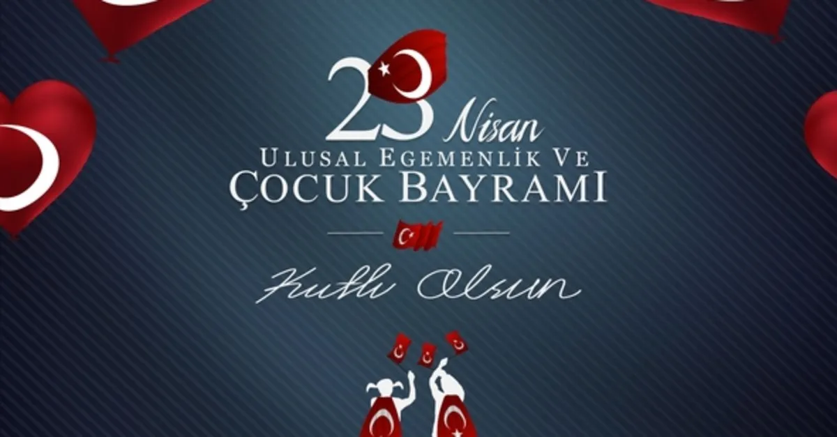 23 Nisan Ulusal Egemenlik Ve Cocuk Bayrami Resimli Ve Anlamli Kutlama Sozleri Yasam Haberleri