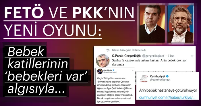 FETÖ ve PKK'nın yeni oyunu: Bebek katillerinin bebekleri var algısıyla tahliyelerini istiyor