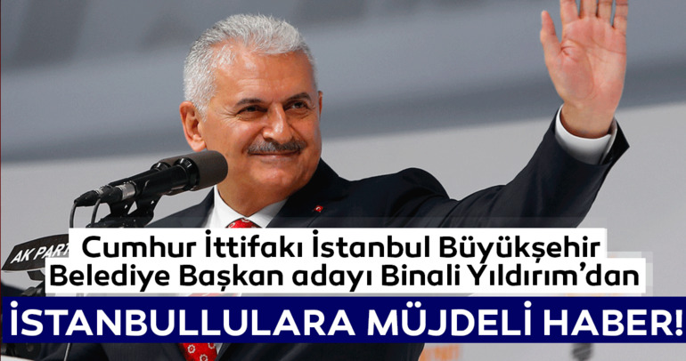 Binali Yıldırım’dan müjdeli haber!