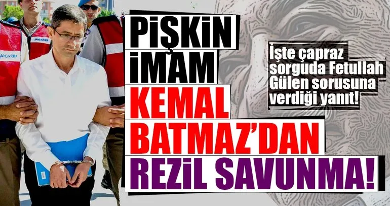 Son Dakika: Pişkin imam Kemal Batmaz’dan rezil savunma!