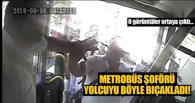 Metrobüs şoförünün yolcuyu bıçakladığı an kameraya böyle yansıdı