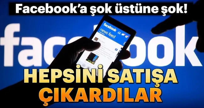 Facebook’a şok üstüne şok! Hepsini satışa çıkardılar...