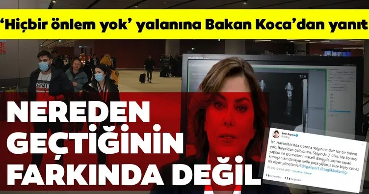 Şirin Payzın’ın ’İstanbul Havalimanı’nda hiçbir koronavirüs tedbiri yok’ yalanına Bakan Koca anında yanıt verdi!