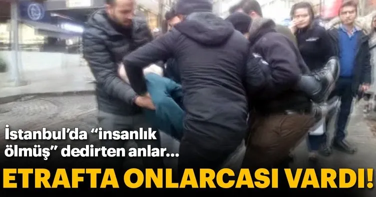 İstanbul’un göbeğinde “insanlık ölmüş” dedirten olay