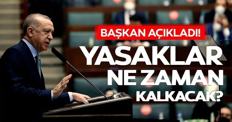 Başkan Erdoğan son dakika açıkladı: Sokağa çıkma yasağı ne zaman kaldırılacak, diğer yasaklar ne zaman bitecek?