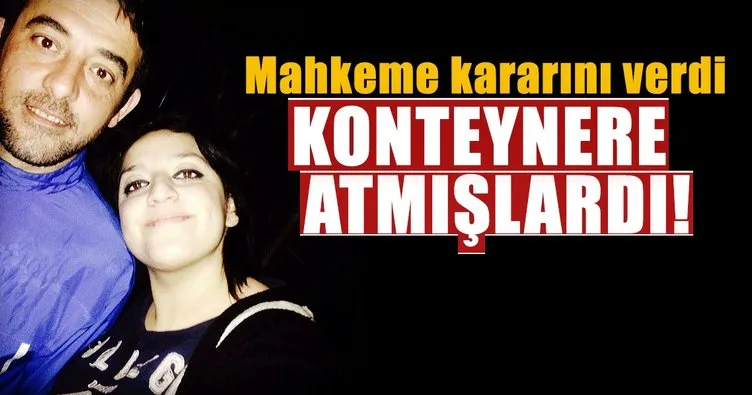 Son dakika: Bursa’daki konteynere atılan bebek cinayetinde mahkeme son kararını verdi