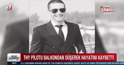 THY pilotu balkondan düşerek hayatını kaybetti! | Video