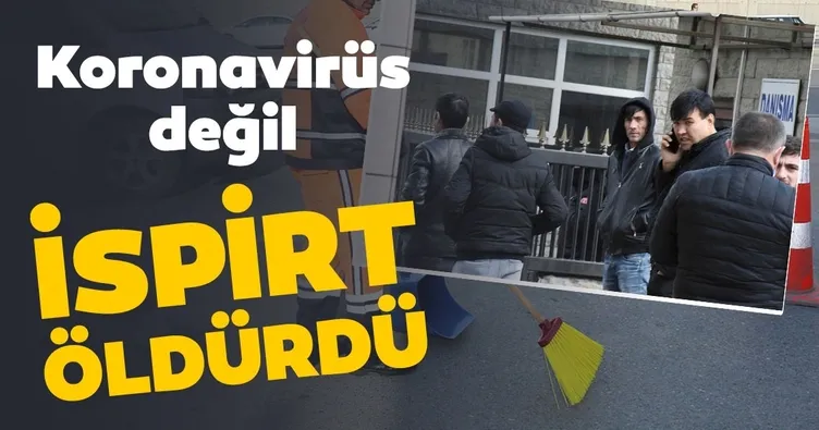 Corona virüsü değil ‘ispirt’ öldürdü