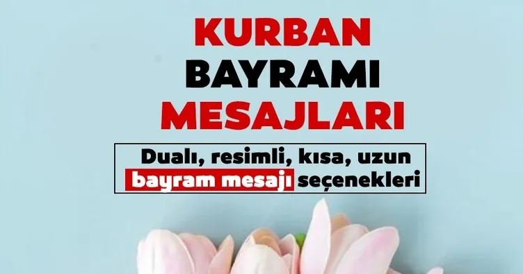 KURBAN BAYRAMI MESAJLARI 2026 | Eşe, dosta, aileye dualı, kısa-uzun seçenekleriyle İyi Bayramlar mesajları!