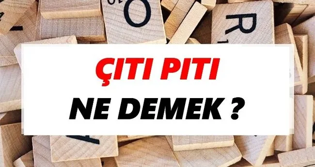 Çıtı pıtı Ne Demek? TDK’ya Göre Çıtı pıtı Sözlük Anlamı Nedir?