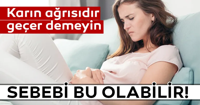 Karın ağrısıdır geçer demeyin!