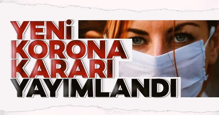 Son dakika corona virüsü kararı! Resmi Gazete'de yayımlandı...