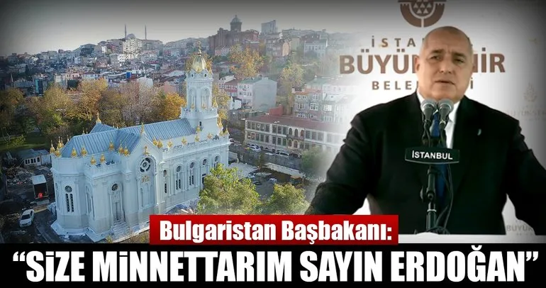 Bulgaristan Başbakanı Borisov’dan ’Demir Kilise’ teşekkürü: Erdoğan’a minnettarım
