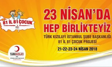 81 İlden 81 çocuk İstanbul’da buluştu
