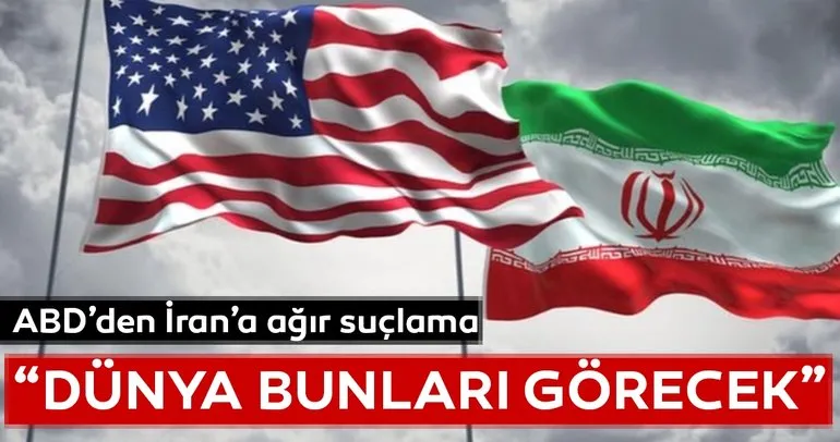 ABD’den, İran’a ağır suçlama