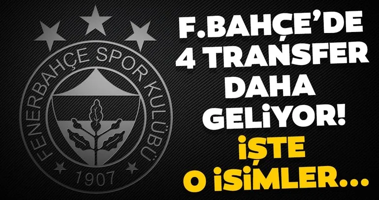 Fenerbahçe transfer haberleri: Deniz Türüç’ün ardından 4 transfer bombası daha