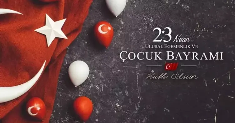 23 Nisan Ulusal Egemenlik ve Çocuk Bayramı mesajları 🎈 En güzel, uzun, kısa, resimli 23 Nisan kutlama mesajları gönder