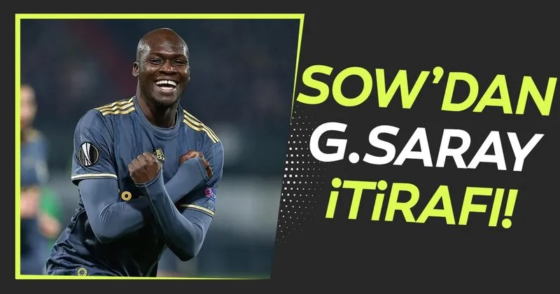Moussa Sow Dan Galatasaray Itirafi Spor Haberleri