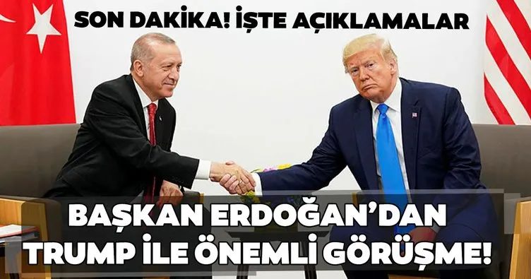 Son dakika: Başkan Erdoğan ve Trump'tan önemli görüşme