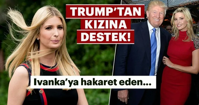 Trump’tan kızı Ivanka’ya destek