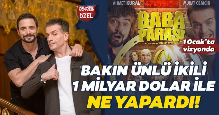 Baba Parası 1 Ocak’ta kahkaha tufanı koparacak! Bakın Ahmet Kural ve Murat Cemcir ’1 milyar dolar’ ile ne yapardı?