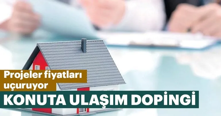 Konuta ulaşım dopingi