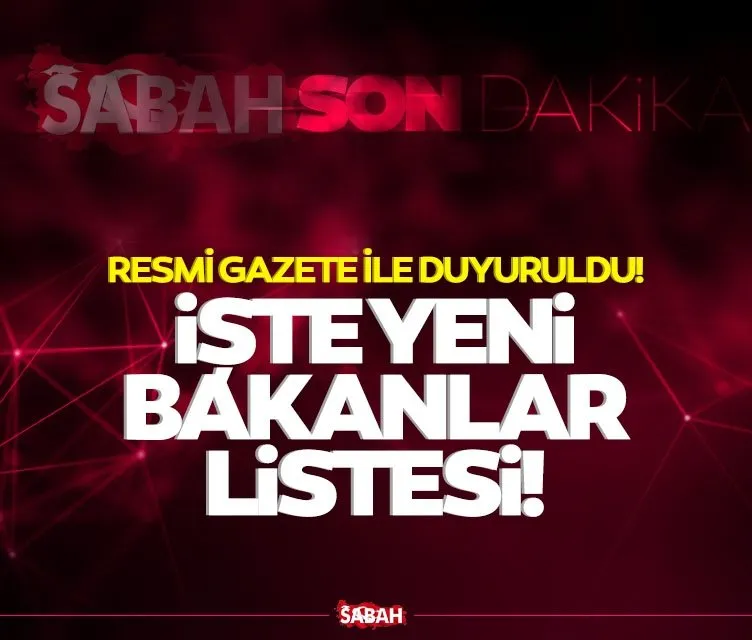 Yeni bakanlar kimler oldu, hangi bakanlar değişti? Yeni ...