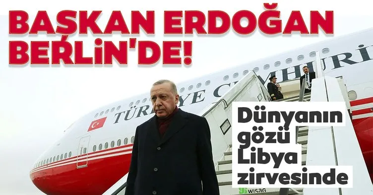 Son dakika haberi: Başkan Erdoğan Libya zirvesi için Berlin’de
