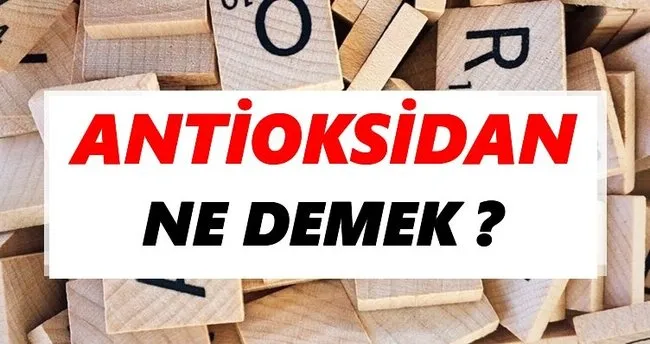 Antioksidan Ne Demek? TDK’ya Göre Antioksidan Sözlük Anlamı Nedir?