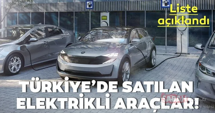 Türkiye’de satılan elektrikli ve hibrit araçlar! Hangi arabalar var? Fiyatları nedir?