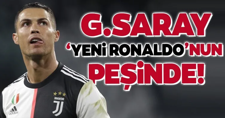 Galatasaray ’yeni Ronaldo’nun peşinde!