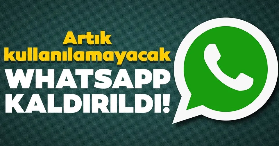 whatsapp kaldirildi son dakika haberler