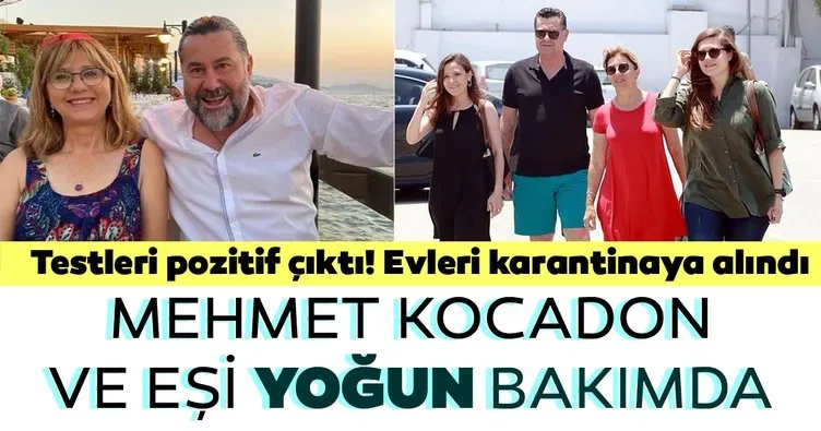Son dakika: Evleri karantinaya alındı! Mehmet Kocadon ve eşi yoğun bakımda...