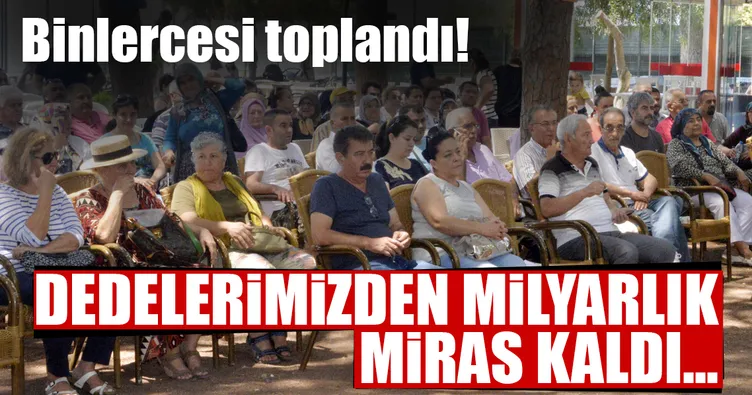 Mirasçılar milyarlık arazilerin peşinde…