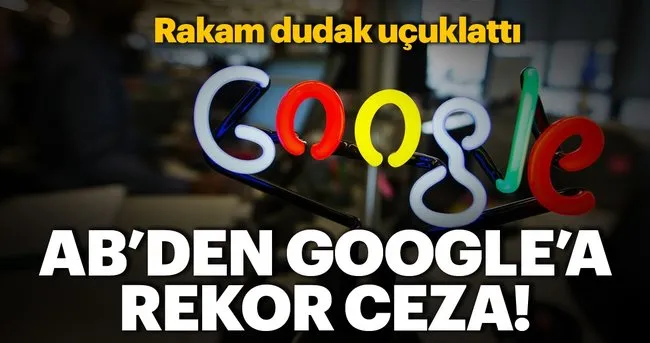 AB'den Google'a milyarlık reklam cezası
