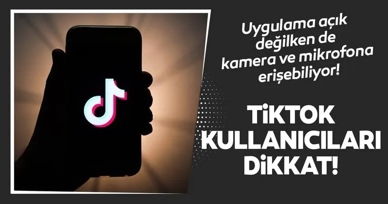 TikTok’u kullanmazsanız bile kamera ve mikrofona erişebiliyor! TikTok’la ilgili Türkiye raporu hazırlandı