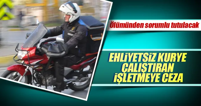 Ehliyetsiz genci işe aldı ölümünden sorumlu