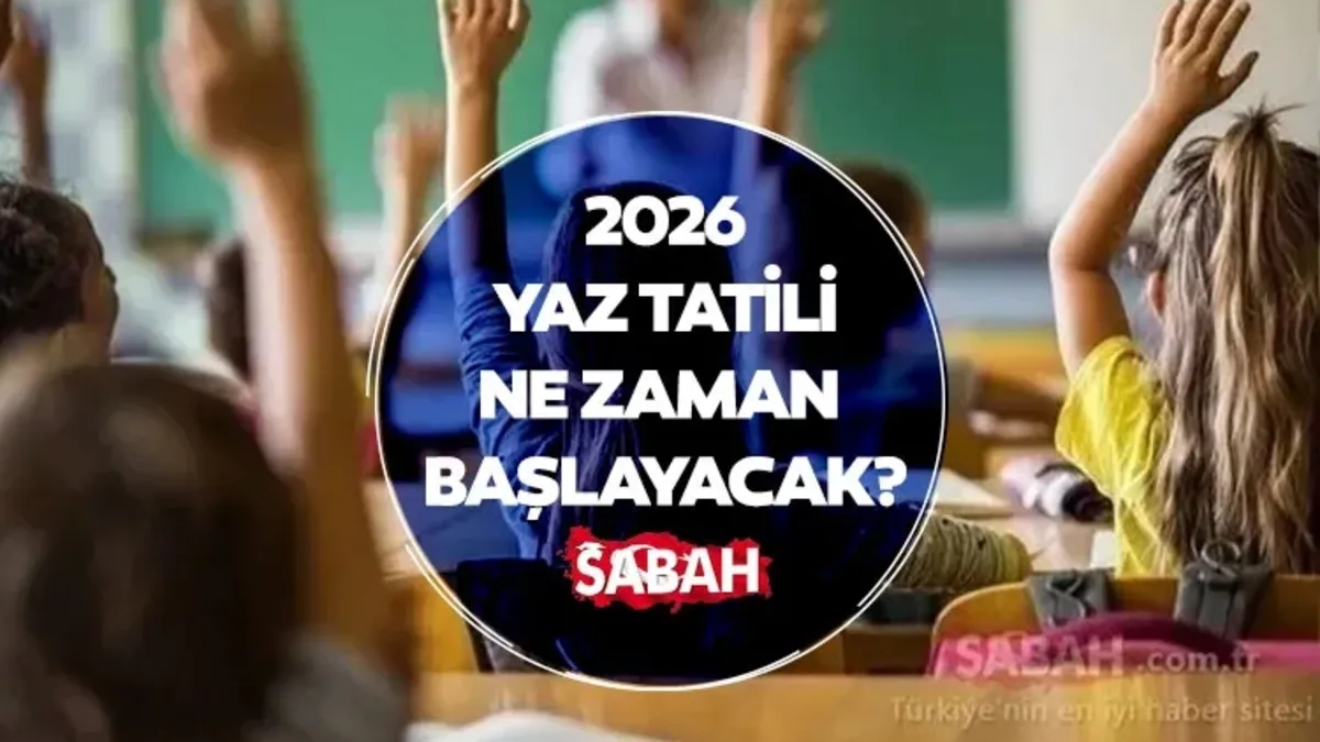 MEB 2026 YAZ TATİLİ TARİHLERİ || Okullar ne zaman kapanacak, karneler ne zaman alınacak?