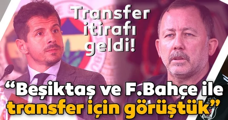 Transfer itirafı geldi! Beşiktaş ve Fenerbahçe...