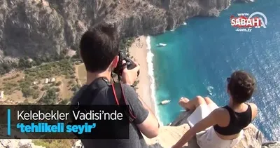 Kelebekler Vadisi’nde ’tehlikeli seyir’