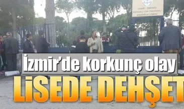 İzmir’de lisede dehşet