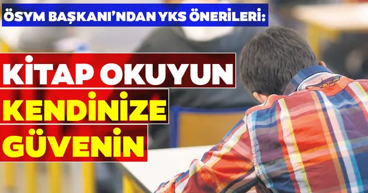 ÖSYM Başkanı’ndan YKS önerileri