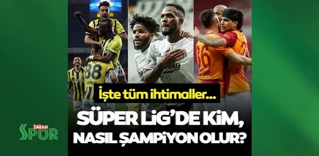 Son Dakika Super Lig De Kim Nasil Sampiyon Olur Besiktas Fenerbahce Ve Galatasaray In Sampiyonluk Ihtimalleri Ve Kume Dusme Hattinda Son Durum Son Dakika Spor Haberleri