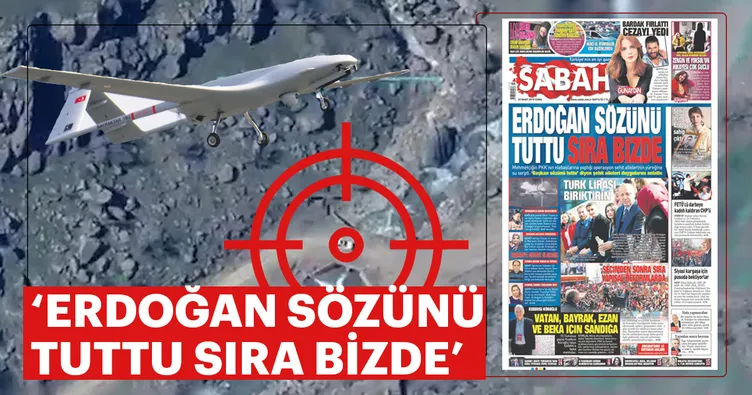 Erdoğan sözünü tuttu, sıra bizde