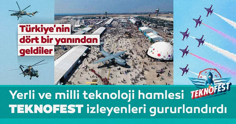 Yerli ve milli teknoloji hamlesi TEKNOFEST izleyenleri gururlandırdı