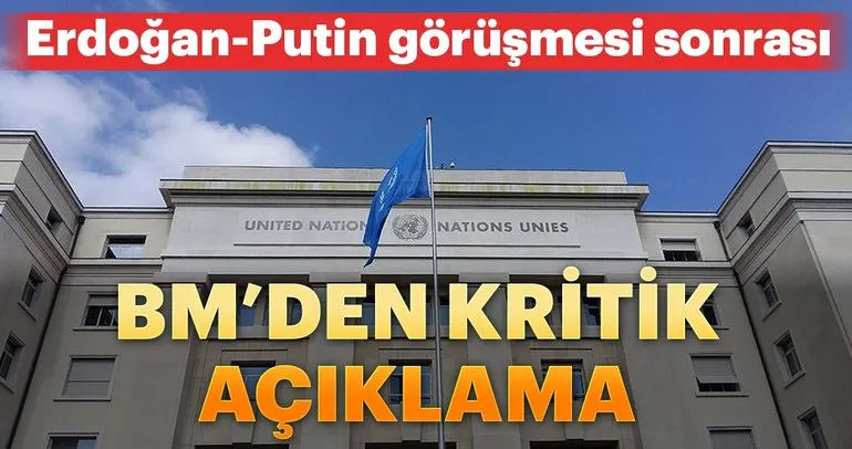 BM’den Erdoğan-Putin görüşmesi açıklaması