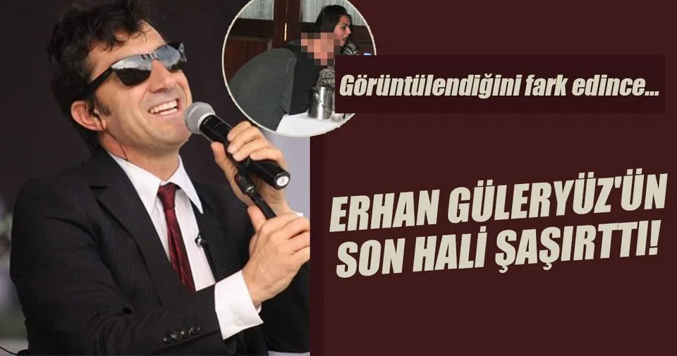 Erhan Güleryüz�ün son hali şaşırttı! Sayfa 3 Son Dakika Magazin