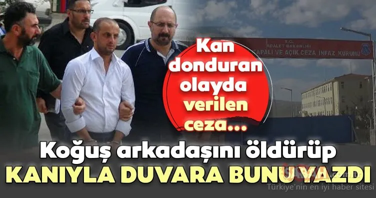 Son dakika: Koğuş arkadaşını öldürdü kanıyla duvara lakabını yazdı! Verilen ceza belli oldu...