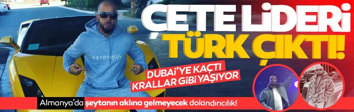 Çete lideri Türk çıktı Dubai’ye kaçtı! Almanya’da şeytanın aklına gelmeyecek dolandırıcılık!
